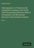 Odontography or a Treatise on the Comparative Anatomy of the Teeth, Their Physiological Relations, Mode of Development, and Microscopic Structure in the Vertebrate Animals