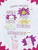 WILL YOU LIKE THESE COMICS? 2 WILL YOU LIKE THESE COMICS? 2