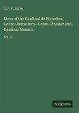 Lives of the Cardinal de Richelieu, Count Oxenstiern--Count Olivarez and Cardinal Mazarin