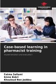 Case-based learning in pharmacist training Case-based learning in pharmacist training