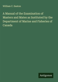 Cover A Manual of the Examination of Masters and Mates as Instituted by the Department of Marine and Fisheries of Canada