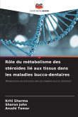 Rôle du métabolisme des stéroïdes lié aux tissus dans les maladies bucco-dentaires Rôle du métabolisme des stéroïdes lié aux tissus dans les maladies bucco-dentaires