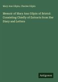 Memoir of Mary Ann Gilpin of Bristol: Consisting Chiefly of Extracts from Her Diary and Letters