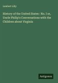 History of the United States : No. I or, Uncle Philip's Conversations with the Children about Virginia
