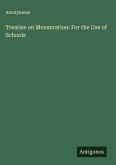 Treatise on Mensuration: For the Use of Schools Treatise on Mensuration: For the Use of Schools
