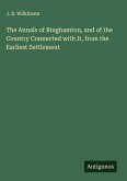 The Annals of Binghamton, and of the Country Connected with It, from the Earliest Settlement