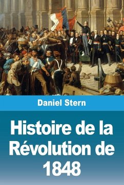 Histoire de la Révolution de 1848 - Stern, Daniel Histoire de la Révolution de 1848 - Stern, Daniel