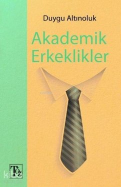 Akademik Erkeklikler - Altinoluk, Duygu Akademik Erkeklikler - Altinoluk, Duygu