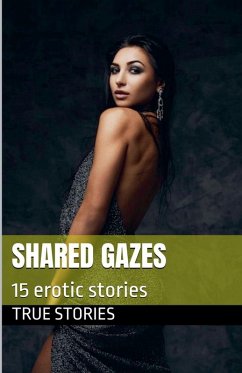 Shared Gazes - Stories, True Shared Gazes - Stories, True