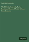 The Christian Souvenir; Or, the Beauties of Blair and Jortin, Extracts From Sermons