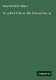Peter Paul Rubens : His Life and Genius