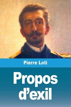 Propos d'exil - Loti, Pierre Propos d'exil - Loti, Pierre