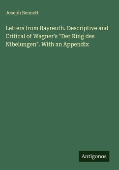 Cover Letters from Bayreuth. Descriptive and Critical of Wagner's 