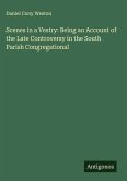 Scenes in a Vestry: Being an Account of the Late Controversy in the South Parish Congregational