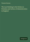 The Law Relating to the Duties on Probates and Letters of Administration in England