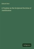 A Treatise on the Scriptural Doctrine of Justification