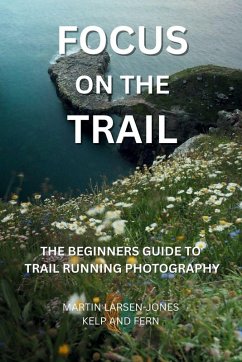 Cover Focus on the Trail - The Beginner's Guide to Trail Running Photography