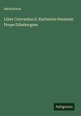 Liber Conventus S. Karherine Senensis Prope Edinburgum Liber Conventus S. Karherine Senensis Prope Edinburgum
