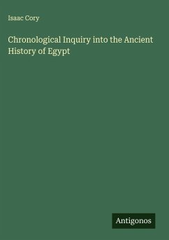 Chronological Inquiry into the Ancient History of Egypt - Cory, Isaac