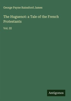 Cover The Huguenot: a Tale of the French Protestants
