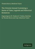 The Oriental Annual Containing a Series of Tales, Legends and Historical Romances The Oriental Annual Containing a Series of Tales, Legends and Historical Romances