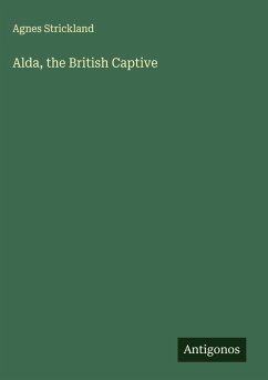 Alda, the British Captive - Strickland, Agnes