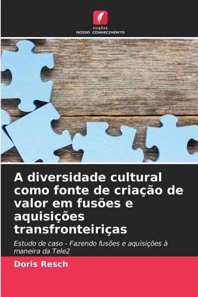 A diversidade cultural como fonte de criação de valor em fusões e aquisições transfronteiriças A diversidade cultural como fonte de criação de valor em fusões e aquisições transfronteiriças