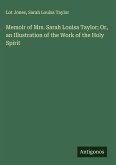 Memoir of Mrs. Sarah Louisa Taylor; Or, an Illustration of the Work of the Holy Spirit