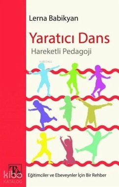 Yaratici Dans - Hareketli Pedagoji - Babikyan, Lerna Yaratici Dans - Hareketli Pedagoji - Babikyan, Lerna