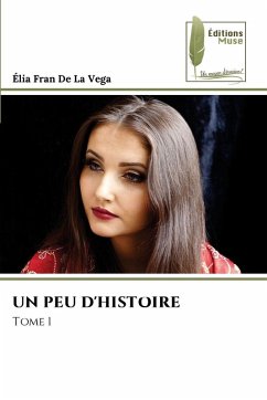 UN PEU D'HISTOIRE - De La Vega, Élia Fran UN PEU D'HISTOIRE - De La Vega, Élia Fran
