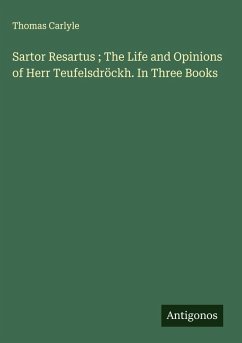 Cover Sartor Resartus ; The Life and Opinions of Herr Teufelsdröckh. In Three Books