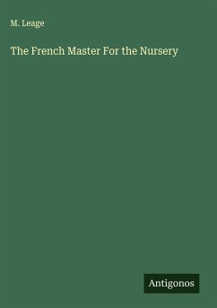 The French Master For the Nursery - Leage, M.