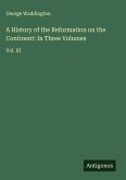 A History of the Reformation on the Continent: In Three Volumes