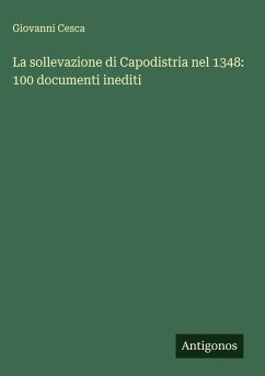 Cover La sollevazione di Capodistria nel 1348: 100 documenti inediti