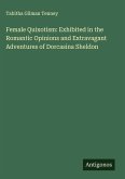 Female Quixotism: Exhibited in the Romantic Opinions and Extravagant Adventures of Dorcasina Sheldon Female Quixotism: Exhibited in the Romantic Opinions and Extravagant Adventures of Dorcasina Sheldon