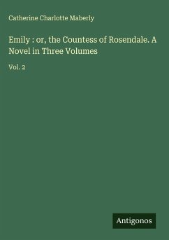 Cover Emily : or, the Countess of Rosendale. A Novel in Three Volumes
