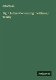 Eight Letters Concerning the Blessed Trinity Eight Letters Concerning the Blessed Trinity