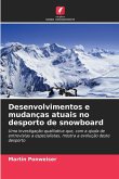Desenvolvimentos e mudanças atuais no desporto de snowboard Desenvolvimentos e mudanças atuais no desporto de snowboard