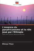 L'essence du panafricanisme et le rôle joué par l'Éthiopie L'essence du panafricanisme et le rôle joué par l'Éthiopie