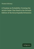 A Treatise on Probability: Forming the Article Under That Head in the Seventh Edition of the Encyclopædia Britannica