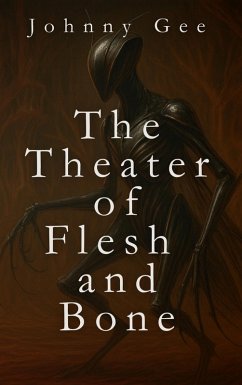 The Theater of Flesh and Bone (eBook, ePUB) - Gee, Johnny