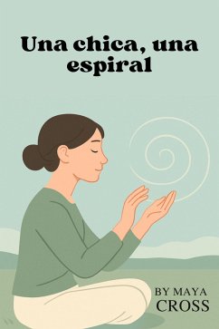 Una chica, una espiral (eBook, ePUB) - Cross, Maya