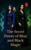 The Secret Power of Blue and Black Magic (eBook, ePUB)