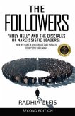 The Followers: "Holy Hell" and the Disciples of Narcissistic Leaders (eBook, ePUB) The Followers: "Holy Hell" and the Disciples of Narcissistic Leaders (eBook, ePUB)