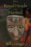 When Royal Heads Are Hunted (eBook, ePUB)