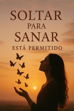 SOLTAR PARA SANAR ESTÁ PERMITIDO (eBook, ePUB) - Renacer
