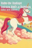 Ruby the Radiant Unicorn Rides a Rainbow (eBook, ePUB)