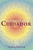 La Jornada De Un Cuidador (eBook, ePUB) La Jornada De Un Cuidador (eBook, ePUB)