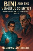 Bini and the Vengeful Scientist (Scientist Bini (Science fiction), #2) (eBook, ePUB) Bini and the Vengeful Scientist (Scientist Bini (Science fiction), #2) (eBook, ePUB)