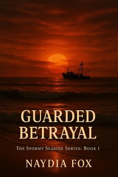 Guarded Betrayal (The Stormy Seaside Series, #1) (eBook, ePUB) - Fox, Naydia
